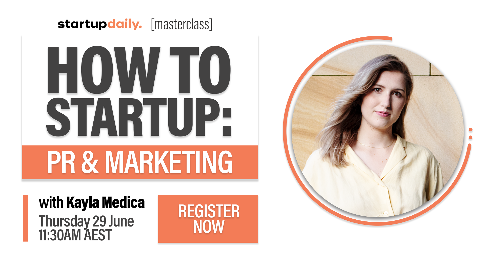 Startup Daily masterclass - How To Startup: PR & Marketing with Kayla Medica